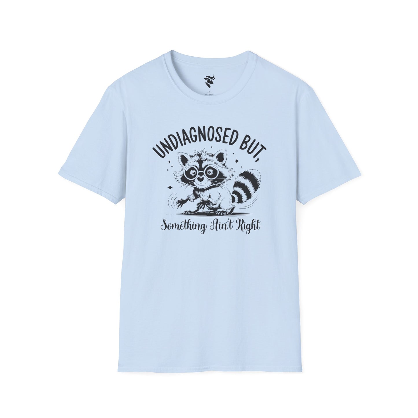Undiagnosed, but something ain't right T-Shirt