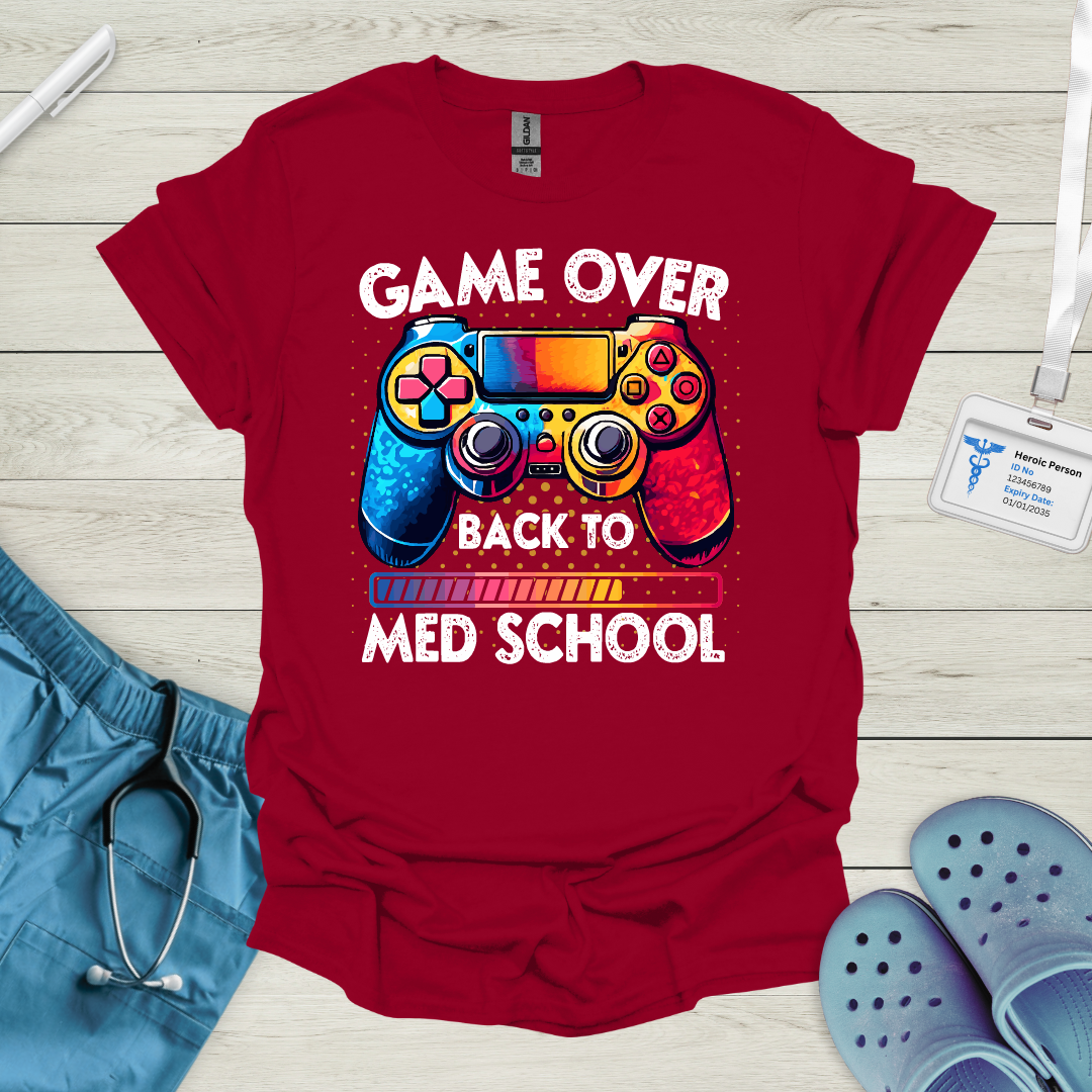 Game Over, Back to Med School T-Shirt