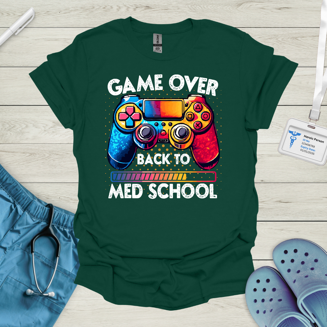 Game Over, Back to Med School T-Shirt