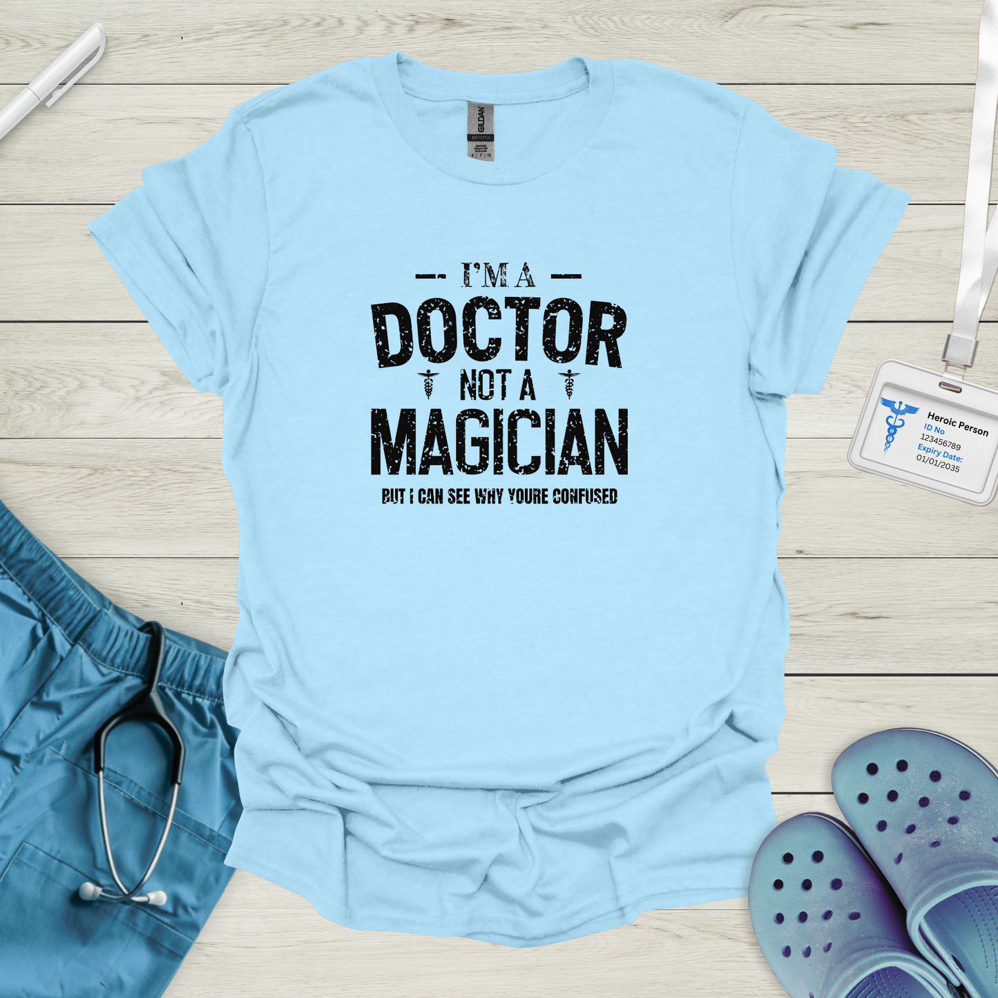 I'm a Doctor. Not A Magician.T-Shirt