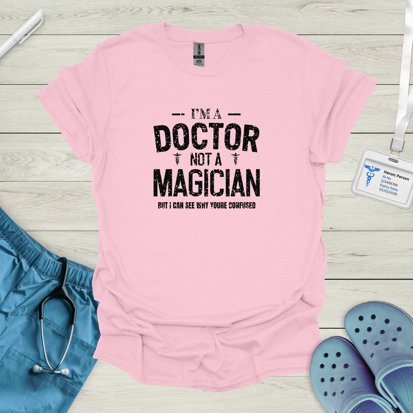 I'm a Doctor. Not A Magician.T-Shirt