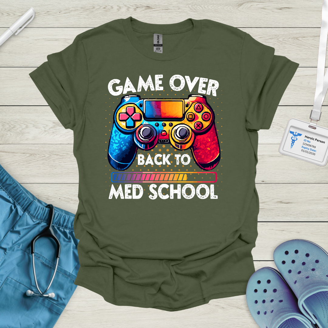 Game Over, Back to Med School T-Shirt