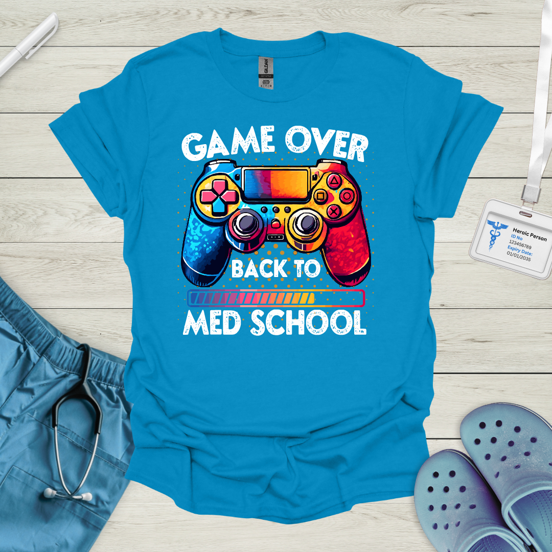 Game Over, Back to Med School T-Shirt