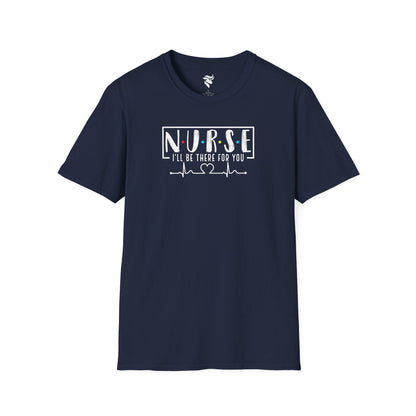 N-U-R-S-E: I'll Be There For You T-Shirt