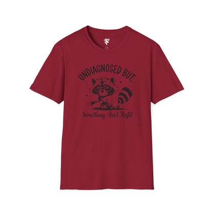 Undiagnosed, but something ain't right T-Shirt