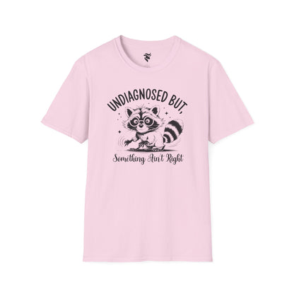 Undiagnosed, but something ain't right T-Shirt