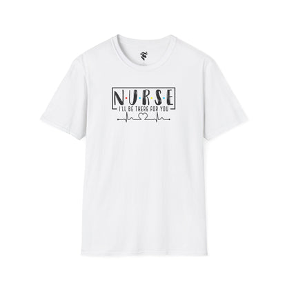 N-U-R-S-E: I'll Be There For You T-Shirt