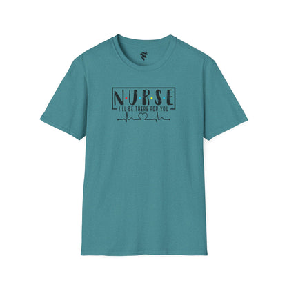 N-U-R-S-E: I'll Be There For You T-Shirt