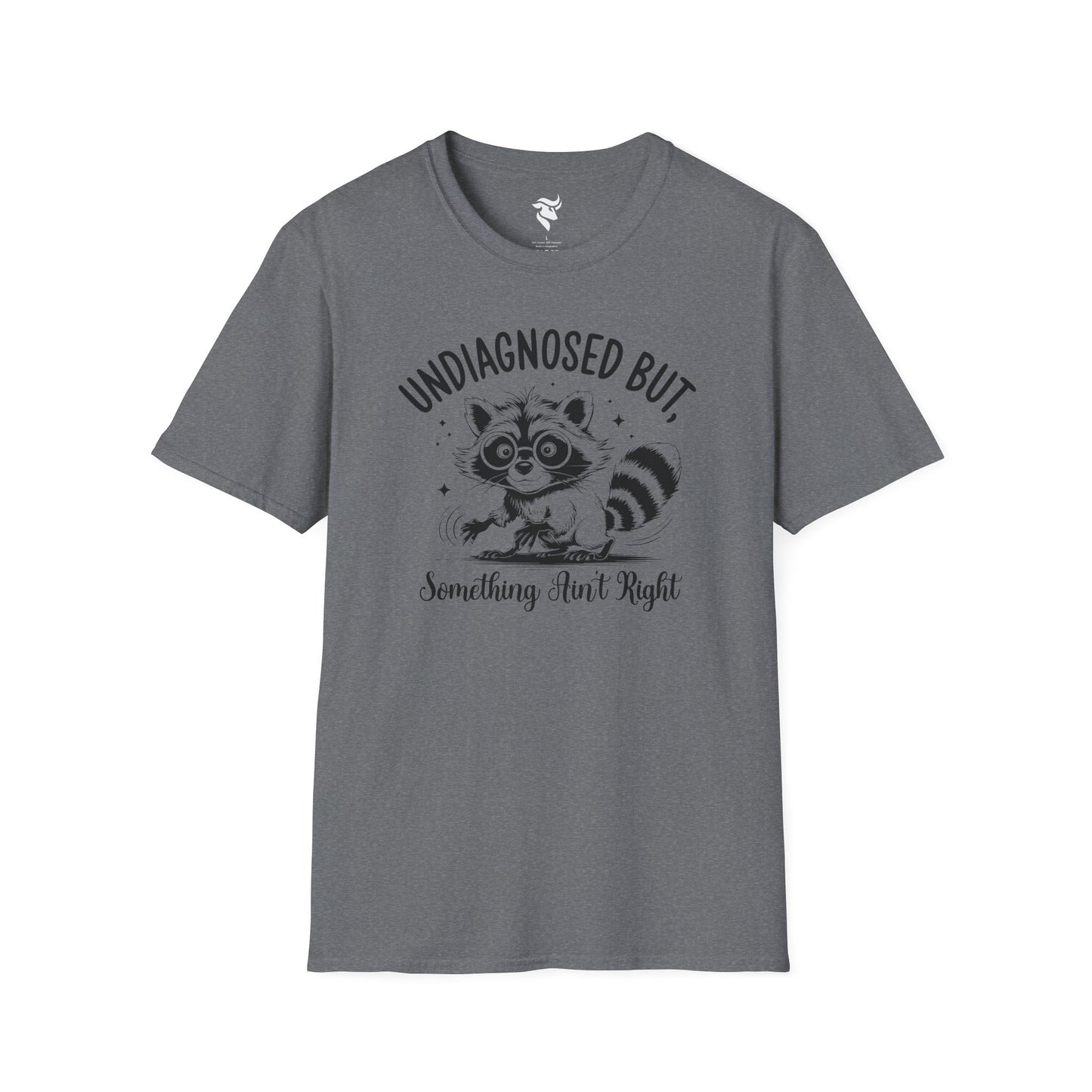Undiagnosed, but something ain't right T-Shirt