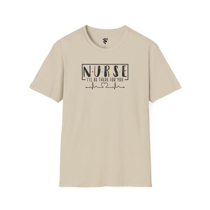 N-U-R-S-E: I'll Be There For You T-Shirt