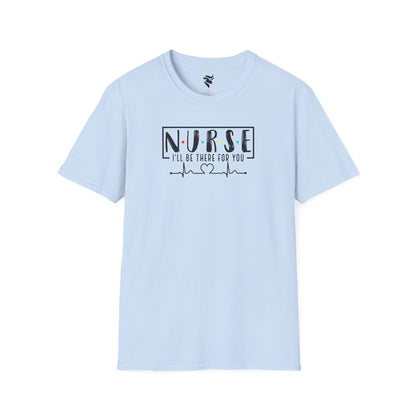 N-U-R-S-E: I'll Be There For You T-Shirt
