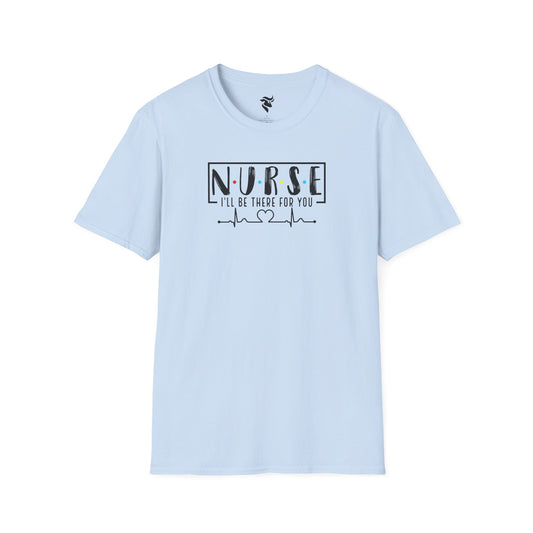 N-U-R-S-E: I'll Be There For You T-Shirt