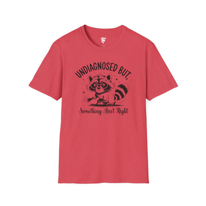 Undiagnosed, but something ain't right T-Shirt
