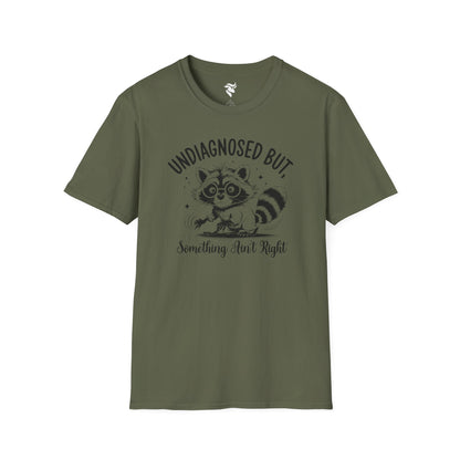 Undiagnosed, but something ain't right T-Shirt