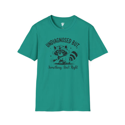 Undiagnosed, but something ain't right T-Shirt