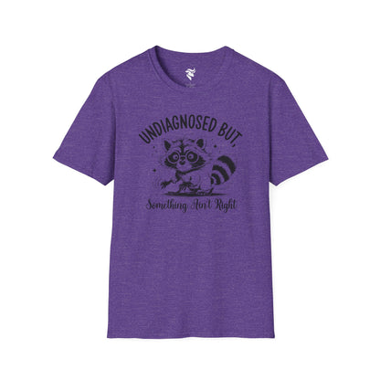 Undiagnosed, but something ain't right T-Shirt