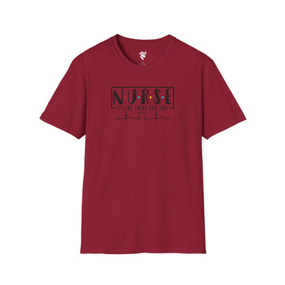 N-U-R-S-E: I'll Be There For You T-Shirt