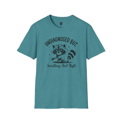 Undiagnosed, but something ain't right T-Shirt