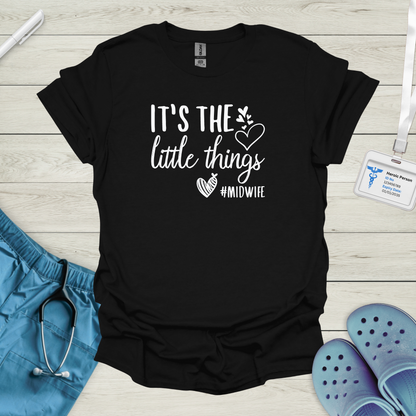 It's the little things Midwife T-Shirt