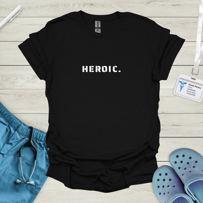HEROIC. T-Shirt