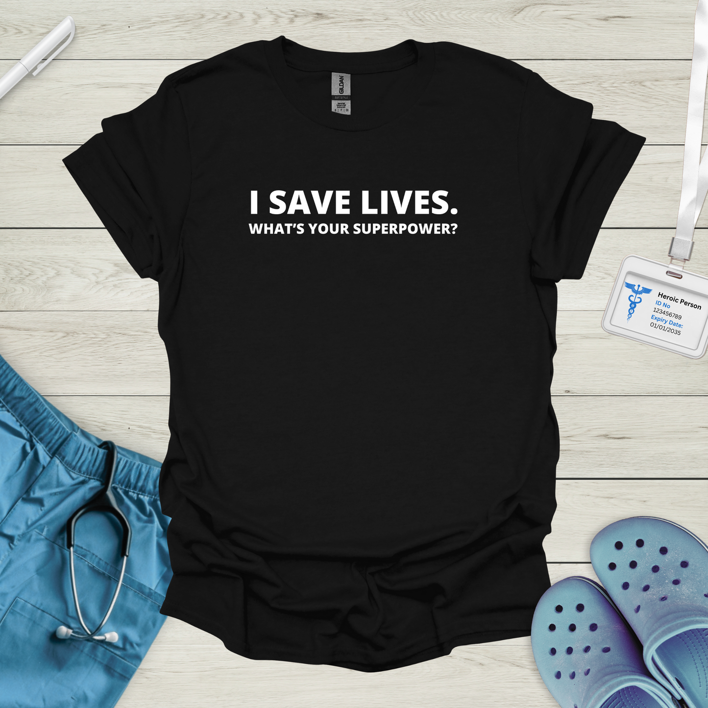 I save lives. What's your superpower? T-Shirt
