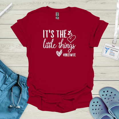 It's the little things Midwife T-Shirt