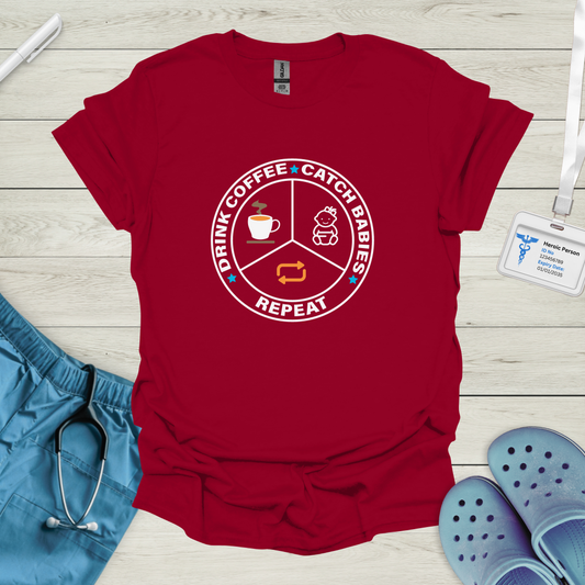 Drink Coffee, Catch Babies, Repeat T-Shirt