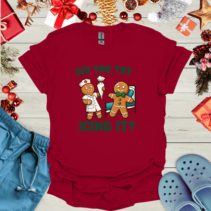 Did You Try Icing It? T-Shirt