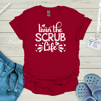 Livin the Scrub Life T-Shirt