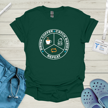Drink Coffee, Catch Babies, Repeat T-Shirt