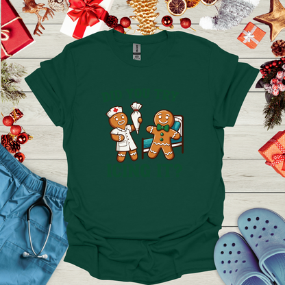 Did You Try Icing It? T-Shirt