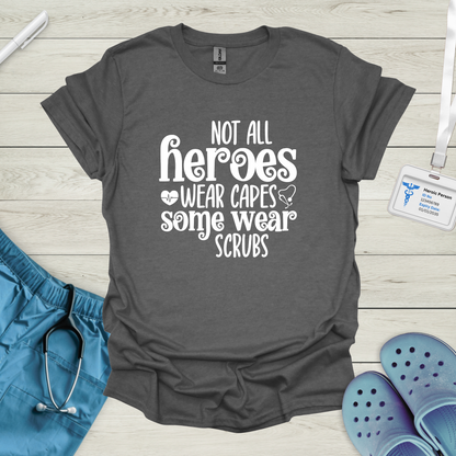 Not All Heroes Wear Capes T-Shirt