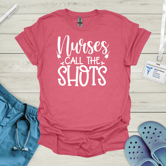 Nurses Call The Shots T-Shirt