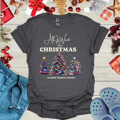 All I want for christmas is more medical books T-Shirt