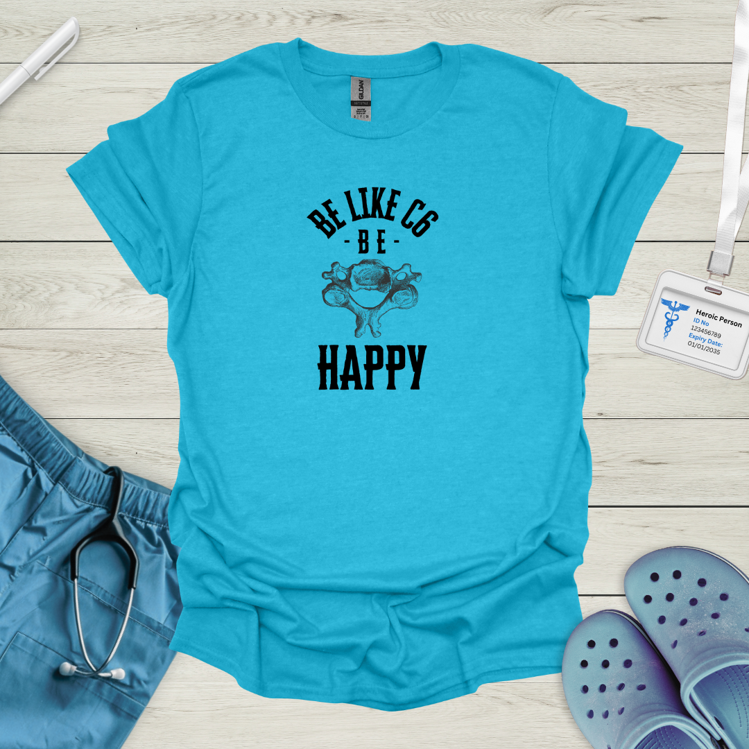 Be like C6, Be Happy T-Shirt