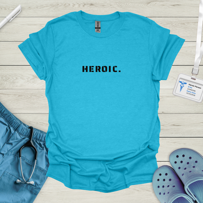 HEROIC. T-Shirt