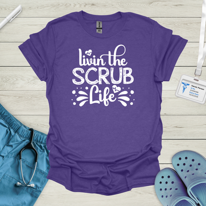 Livin the Scrub Life T-Shirt