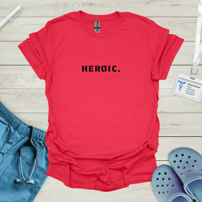 HEROIC. T-Shirt