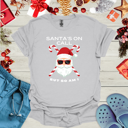 Santa's On Call But So Am I T-Shirt
