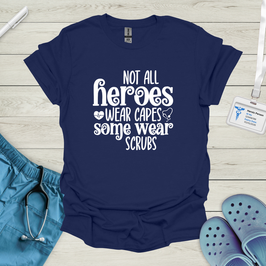 Not All Heroes Wear Capes T-Shirt