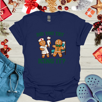 Did You Try Icing It? T-Shirt