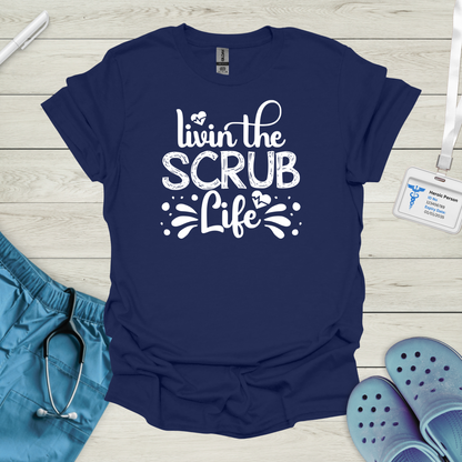 Livin the Scrub Life T-Shirt
