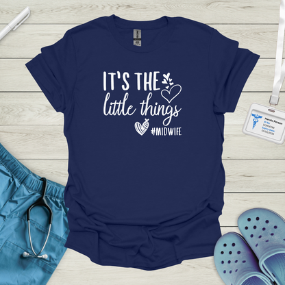 It's the little things Midwife T-Shirt