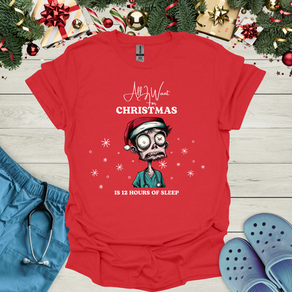 All I want for christmas is 12 hours of sleep T-Shirt
