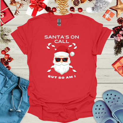 Santa's On Call But So Am I T-Shirt