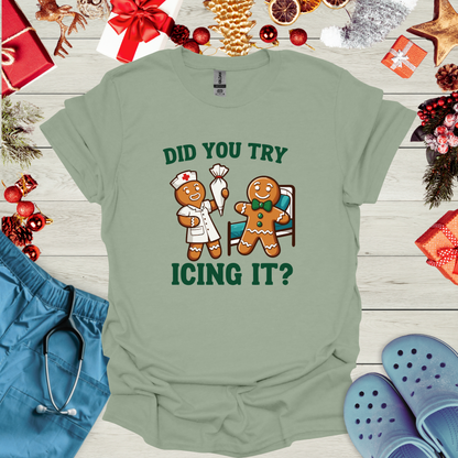 Did You Try Icing It? T-Shirt