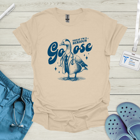Today I'm a Serious Goose  T-Shirt