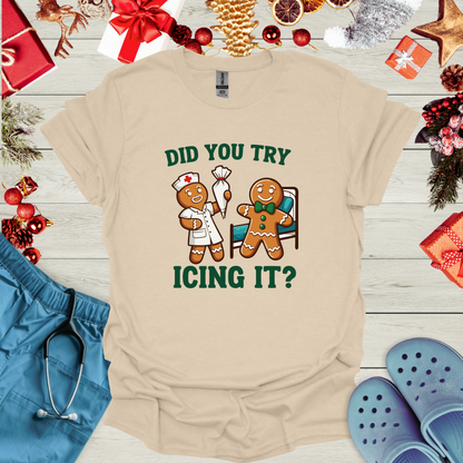 Did You Try Icing It? T-Shirt