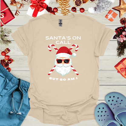 Santa's On Call But So Am I T-Shirt