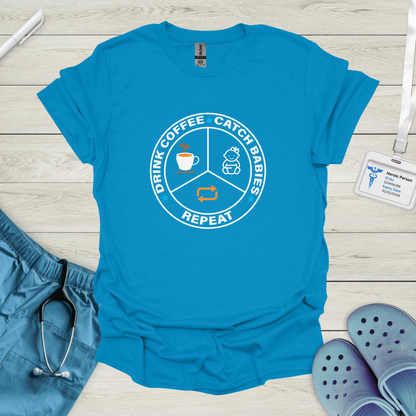 Drink Coffee, Catch Babies, Repeat T-Shirt